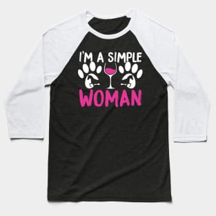 I'm A Simple Woman, Dogs Wine and Horses Baseball T-Shirt